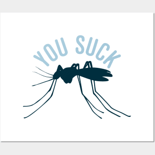 Mosquito You Suck Posters and Art